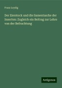 Der Eierstock und die Samentasche der Insecten: Zugleich ein Beitrag zur Lehre von der Befruchtung - Franz Leydig