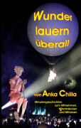 Cover-Bild zum Titel 'Wunder lauern überall' von 'Anka Chilla'
