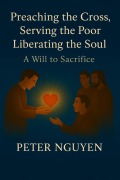 Cover-Bild zum Titel 'Preaching the Cross, Serving the Poor, Liberating the Soul' von 'Peter Nguyen'
