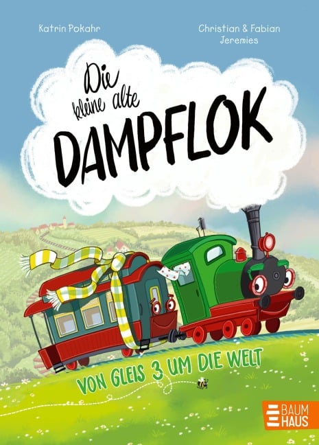 Die kleine alte Dampflok - Von Gleis 3 um die Welt - Katrin Pokahr