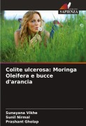 Cover-Bild zum Titel 'Colite ulcerosa: Moringa Oleifera e bucce d'arancia' von 'Sunayana Vikhe, Sunil Nirmal, Prashant Gholap'