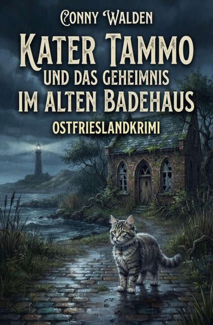Kater Tammo und das Geheimnis im alten Badehaus: Ostfrieslandkrimi - Conny Walden