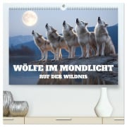 Cover-Bild zum Titel 'Wölfe im Mondlicht - Ruf der Wildnis (hochwertiger Premium Wandkalender 2026 DIN A2 quer), Kunstdruck in Hochglanz' von 'Mb Fotografie'