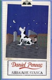 Abbaiare stanca - Daniel Pennac