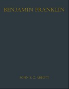 Cover-Bild zum Titel 'Benjamin Franklin' von 'John S. C. Abbott'