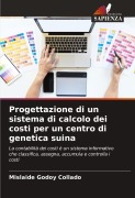 Cover-Bild zum Titel 'Progettazione di un sistema di calcolo dei costi per un centro di genetica suina' von 'Mislaide Godoy Collado'