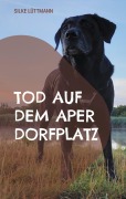 Cover-Bild zum Titel 'Tod auf dem Aper Dorfplatz' von 'Silke Lüttmann'