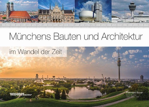 Münchens Bauten und Architektur im Wandel der Zeit - Reinhard Bauer