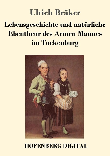 Lebensgeschichte und natürliche Ebentheur des Armen Mannes im Tockenburg - Ulrich Bräker