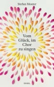 Cover-Bild zum Titel 'Vom Glück, im Chor zu singen' von 'Stefan Moster'