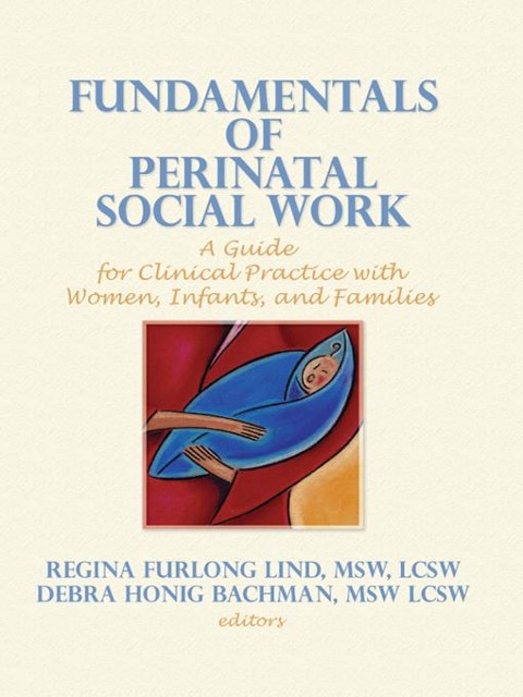 Fundamentals of Perinatal Social Work - Regina F Lind, Debra H Bachman
