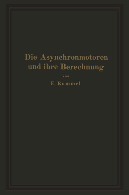 Die Asynchronmotoren und ihre Berechnung - Erich Rummel