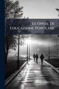 Le Opere Di Educazione Popolare - 