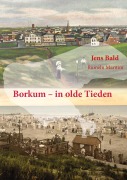 Cover-Bild zum Titel 'Borkum - in olde Tieden' von 'Jens Bald'