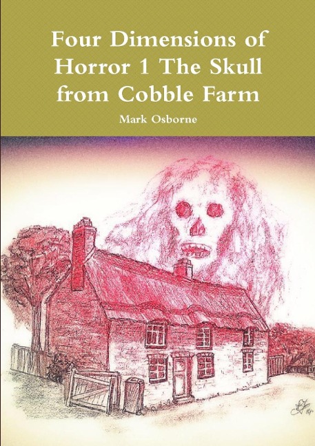 Four Dimensions of Horror The Skull from Cobble Farm - Mark Osborne