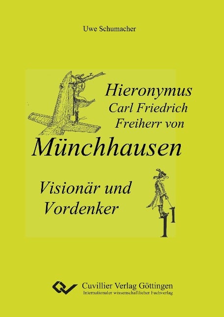 Hieronymus Carl Friedrich Freiherr von Münchhausen ¿ Visionär und Vordenker - Uwe Schumacher