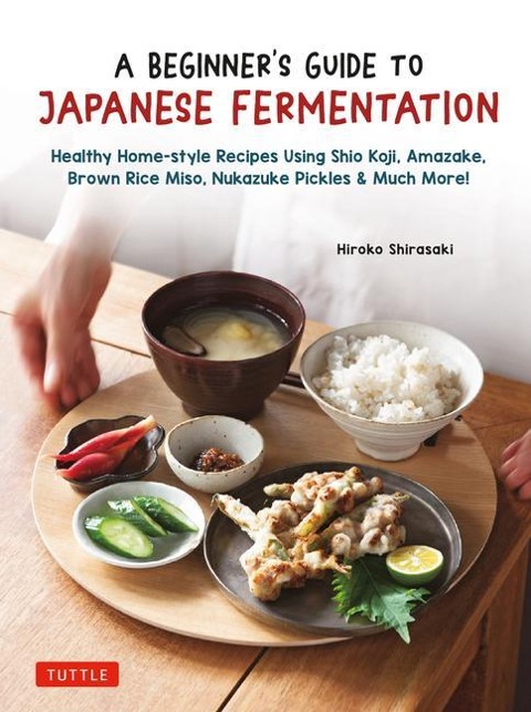 A Beginner's Guide to Japanese Fermentation - Hiroko Shirasaki
