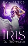 Cover-Bild zum Titel 'Iris - Der Blutzauber: Ein Urban-Fantasy-Liebesroman über Hexen und Vampire (Die Hexen von Ibiza, #1)' von 'Eva Alton'