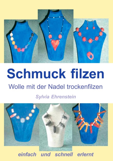 Schmuck filzen - Sylvia Ehrenstein