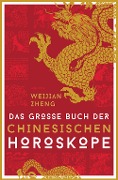 Cover-Bild zum Titel 'Das große Buch der chinesischen Horoskope' von 'Weijian Zheng'