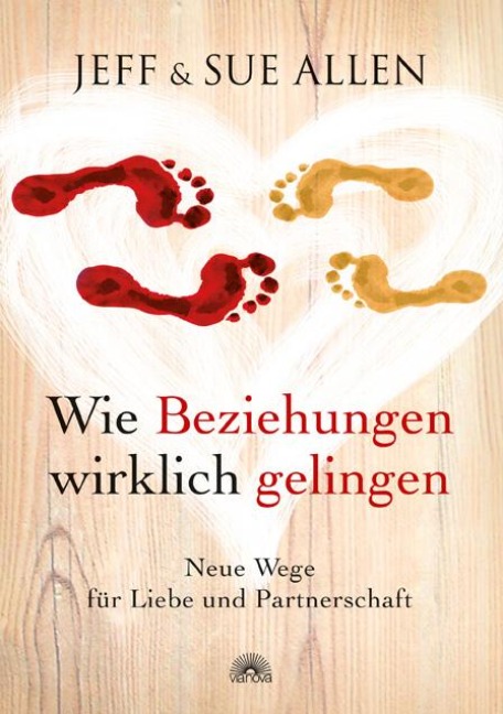 Wie Beziehungen wirklich gelingen - Jeff Allen, Sue Allen