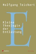 Cover-Bild zum Titel 'Kleine Theologie der Entlastung' von 'Wolfgang Teichert'