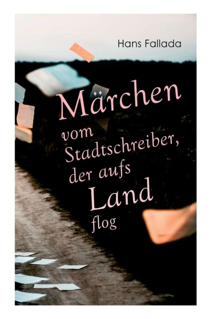 Märchen vom Stadtschreiber, der aufs Land flog - Hans Fallada