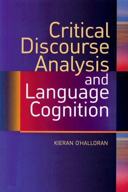 Critical Discourse Analysis and Language Cognition - Kieran O'Halloran