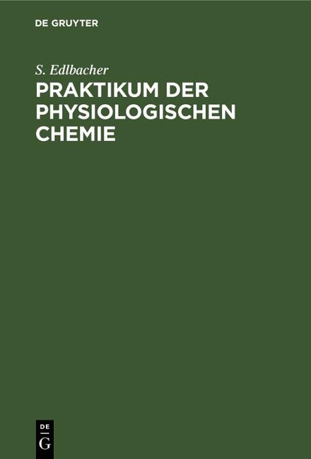 Praktikum der physiologischen Chemie - S. Edlbacher