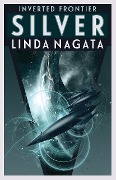 Cover-Bild zum Titel 'Silver (Inverted Frontier, #2)' von 'Linda Nagata'