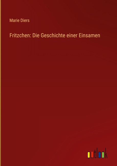 Fritzchen: Die Geschichte einer Einsamen - Marie Diers