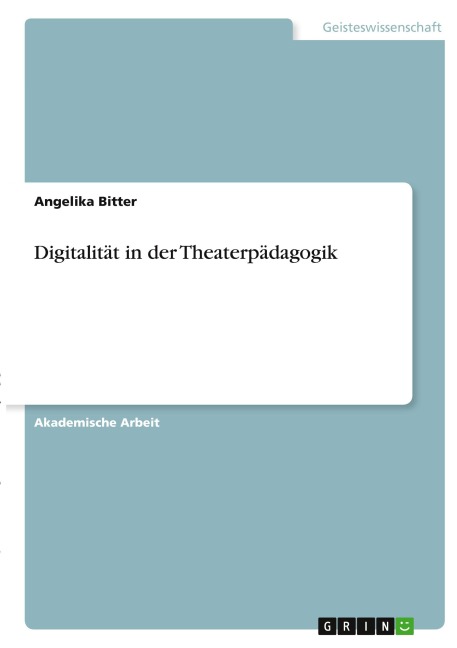 Digitalität in der Theaterpädagogik - Angelika Bitter