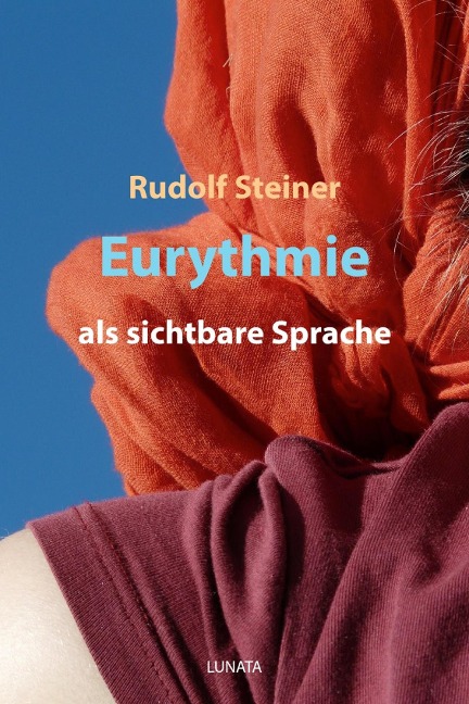 Eurythmie als sichtbare Sprache - Rudolf Steiner