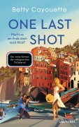 Cover-Bild zum Titel 'One last shot - Macht es am Ende doch noch Klick?' von 'Betty Cayouette'