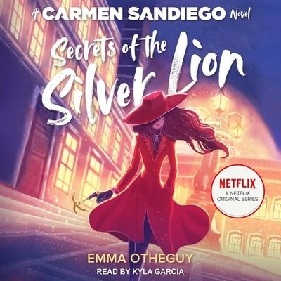 Secrets of the Silver Lion Lib/E: A Carmen Sandiego Novel - Emma Otheguy