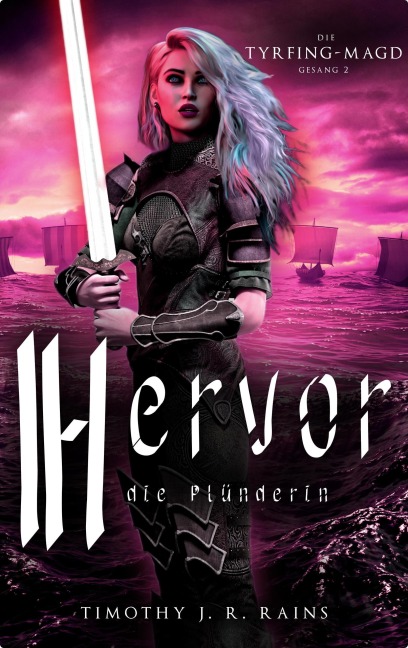 Hervor die Plünderin (Die Tyrfing-Magd, #2) - Timothy J. R. Rains