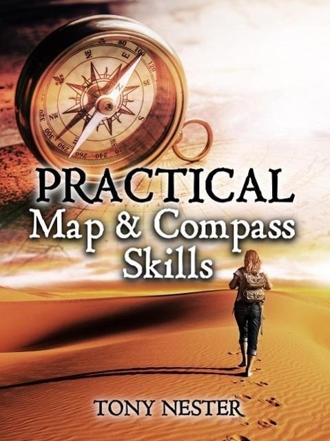 Practical Map & Compass Skills (Practical Survival Series, #12) - Tony Nester