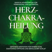 Cover-Bild zum Titel 'Einschlafmeditation für Verbindung und Mitgefühl - Herzchakra-Heilung' von 'Raphael Kempermann, Chakratunes'