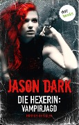 Die Hexerin - Band 2: Vampirjagd - Jason Dark