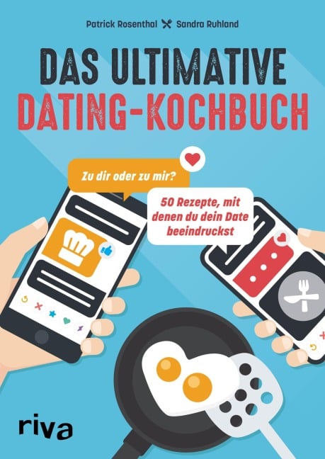 Das ultimative Dating-Kochbuch - Patrick Rosenthal, Sandra Ruhland