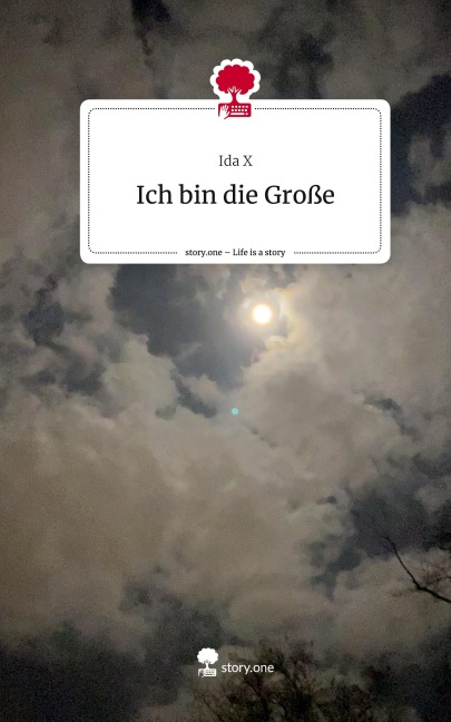 Ich bin die Große. Life is a Story - story.one - Ida X