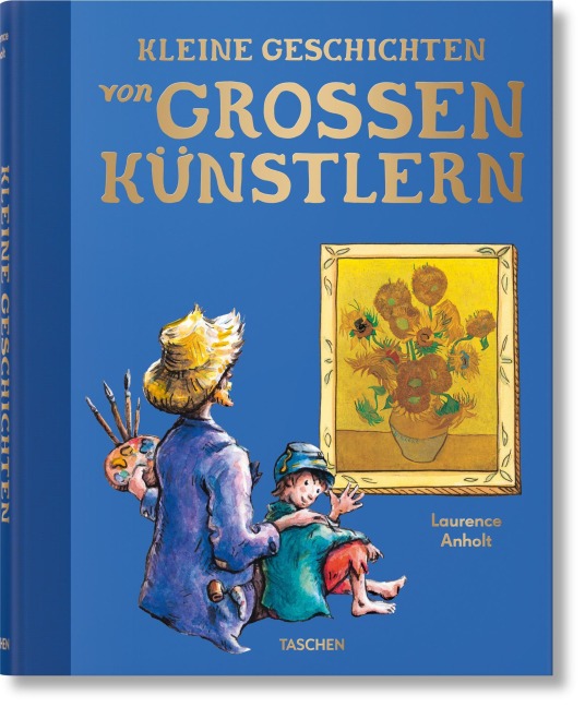 Kleine Geschichten von großen Künstlern - Laurence Anholt