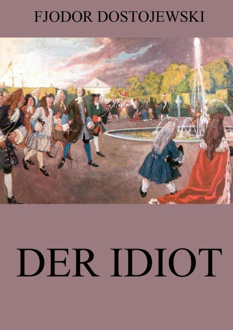 Der Idiot - Fjodor Dostojewski