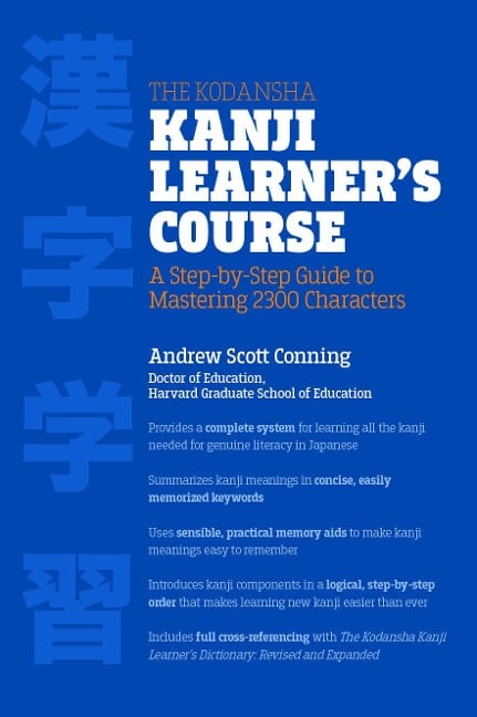 The Kodansha Kanji Learner's Course: A Step-By-Step Guide to Mastering 2300 Characters - Andrew Scott Conning
