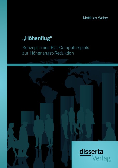 "Höhenflug". Konzept eines BCI-Computerspiels zur Höhenangst-Reduktion - Matthias Weber