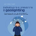 Cover-Bild zum Titel 'Individuare e prevenire il gaslighting Come smascherare facilmente il gaslighting sulla base di 11 segnali e sfuggire alla trappola della manipolazione in 5 passi.' von 'Anna-Lena Palek'