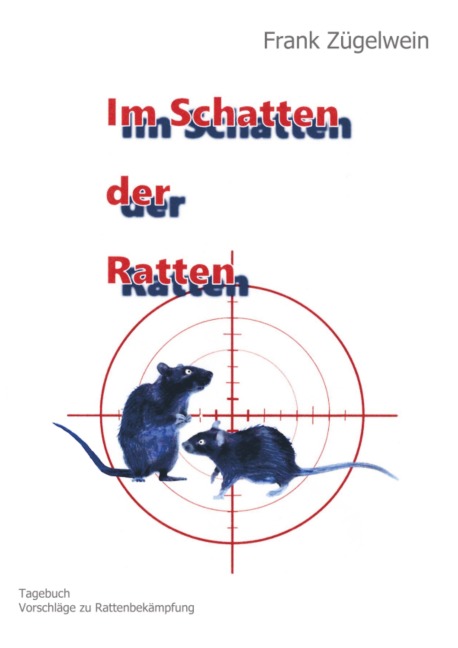 Im Schatten der Ratten - Frank Zügelwein