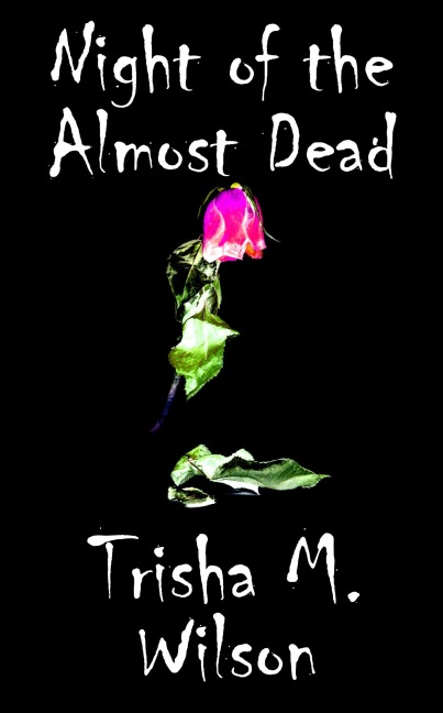 Night of the Almost Dead - Trisha M. Wilson