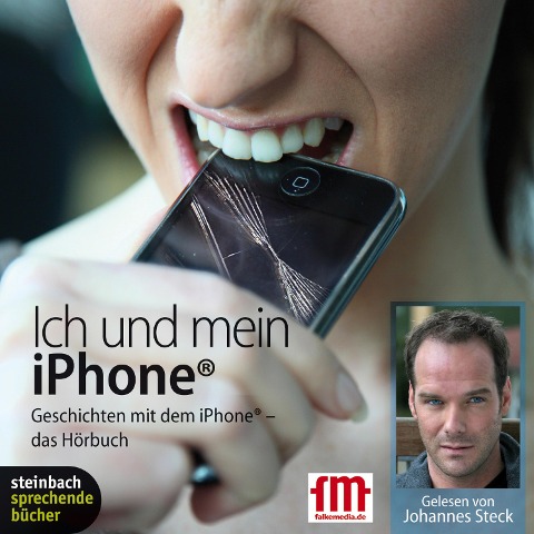 Ich und mein iPhone. Geschichten mit dem iPhone (Ungekürzt) - Johannes Steck