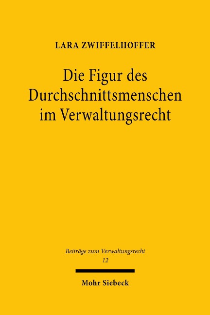 Die Figur des Durchschnittsmenschen im Verwaltungsrecht - Lara Zwiffelhoffer